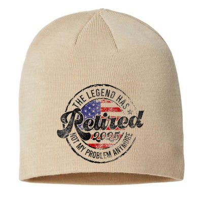 Legend Has Retired 2025 Not My Problem Anymore Retirement Sustainable Beanie