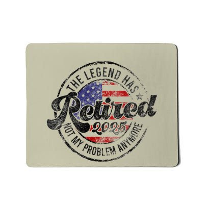 Legend Has Retired 2025 Not My Problem Anymore Retirement Mousepad