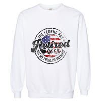 Legend Has Retired 2025 Not My Problem Anymore Retirement Garment-Dyed Sweatshirt