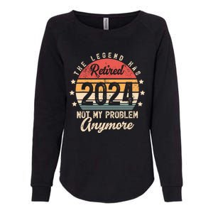 Legend Has Retired 2024 Not My Problem Anymore Retirement Womens California Wash Sweatshirt