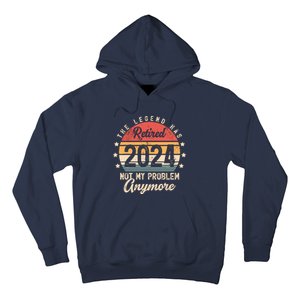 Legend Has Retired 2024 Not My Problem Anymore Retirement Hoodie