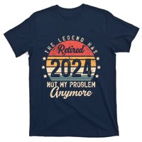 Legend Has Retired 2024 Not My Problem Anymore Retirement T-Shirt