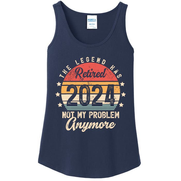 Legend Has Retired 2024 Not My Problem Anymore Retirement Ladies Essential Tank