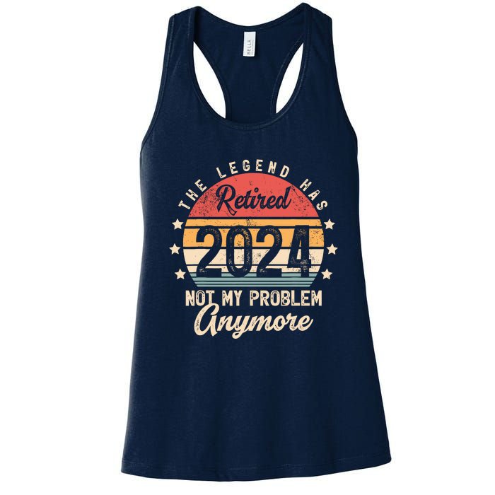 Legend Has Retired 2024 Not My Problem Anymore Retirement Women's Racerback Tank