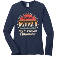 Legend Has Retired 2024 Not My Problem Anymore Retirement Ladies Long Sleeve Shirt