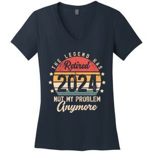 Legend Has Retired 2024 Not My Problem Anymore Retirement Women's V-Neck T-Shirt