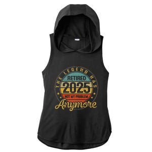 Legend Has Retired 2025 Not My Problem Anymore Retirement Ladies PosiCharge Tri-Blend Wicking Draft Hoodie Tank