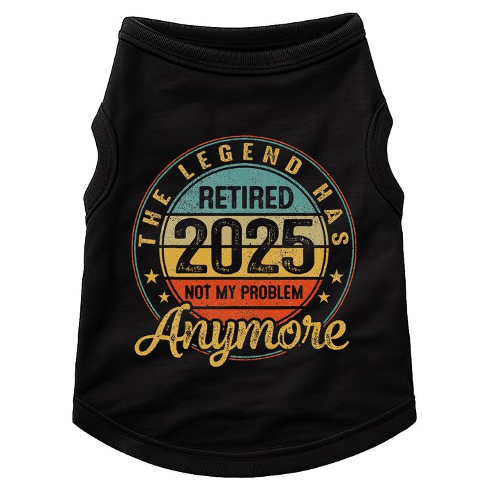 Legend Has Retired 2025 Not My Problem Anymore Retirement Doggie Tank