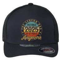 Legend Has Retired 2025 Not My Problem Anymore Retirement Flexfit Unipanel Trucker Cap