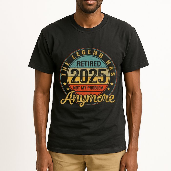 Legend Has Retired 2025 Not My Problem Anymore Retirement Tall T-Shirt