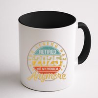 Legend Has Retired 2025 Not My Problem Anymore Retirement Mug