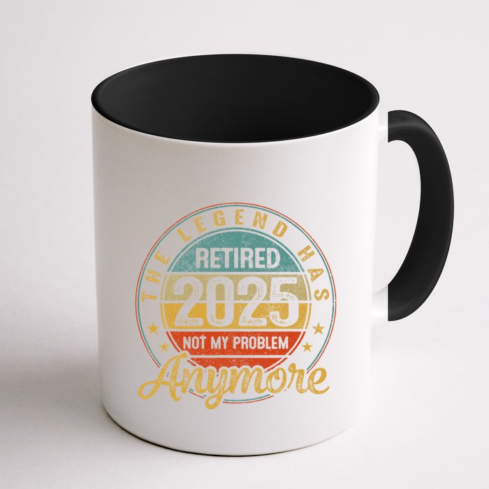Legend Has Retired 2025 Not My Problem Anymore Retirement Mug