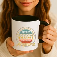 Legend Has Retired 2025 Not My Problem Anymore Retirement Mug