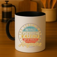 Legend Has Retired 2025 Not My Problem Anymore Retirement Mug