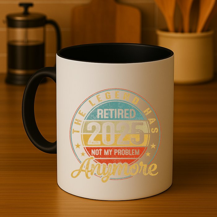 Legend Has Retired 2025 Not My Problem Anymore Retirement Mug