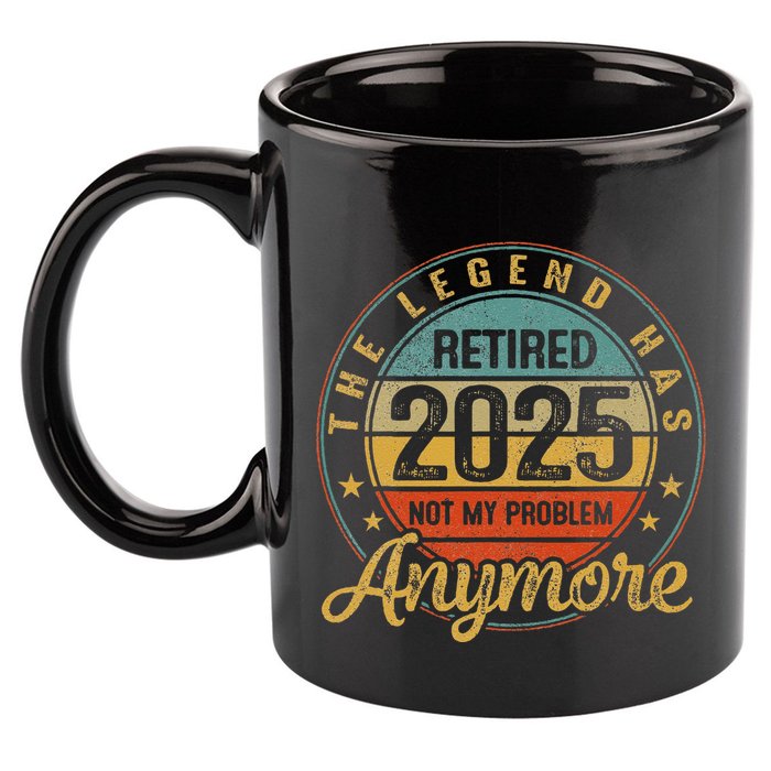 Legend Has Retired 2025 Not My Problem Anymore Retirement 11oz C Handle Ceramic Mug