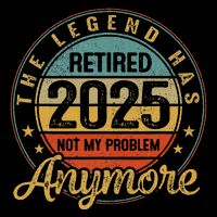 Legend Has Retired 2025 Not My Problem Anymore Retirement Drawstring Bag