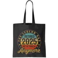 Legend Has Retired 2025 Not My Problem Anymore Retirement Bag