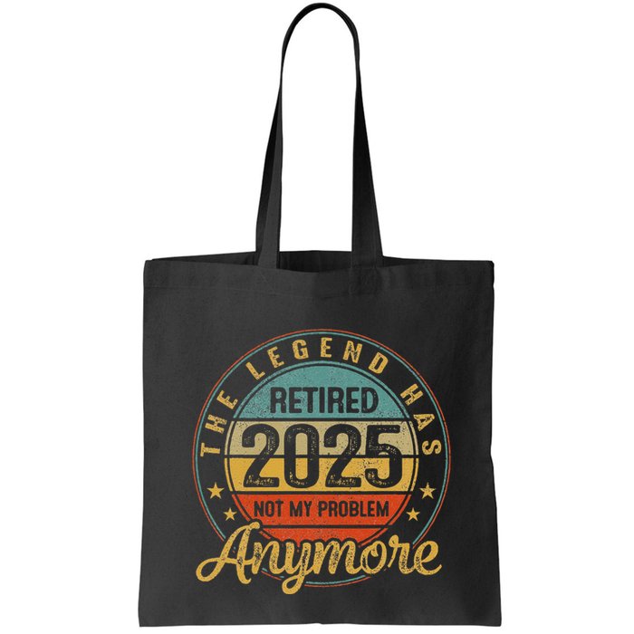 Legend Has Retired 2025 Not My Problem Anymore Retirement Bag