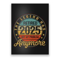 Legend Has Retired 2025 Not My Problem Anymore Retirement Poster