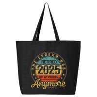 Legend Has Retired 2025 Not My Problem Anymore Retirement 25L Jumbo Tote