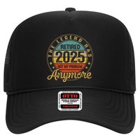 Legend Has Retired 2025 Not My Problem Anymore Retirement Trucker Hat