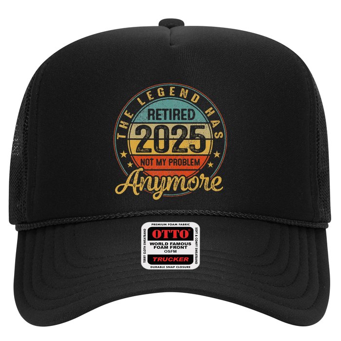 Legend Has Retired 2025 Not My Problem Anymore Retirement Trucker Hat