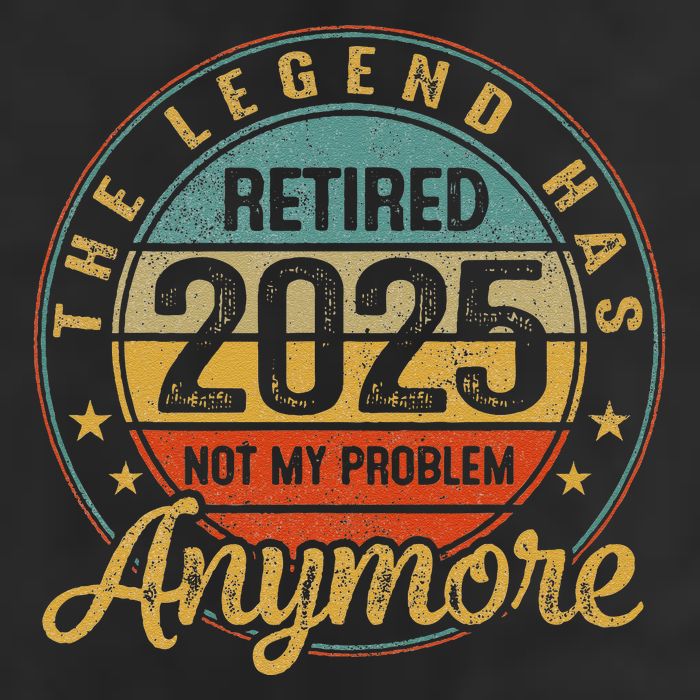 Legend Has Retired 2025 Not My Problem Anymore Retirement Trucker Hat
