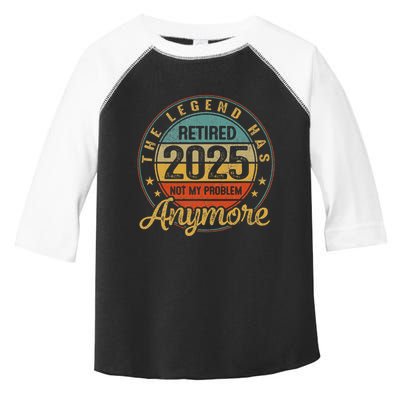 Legend Has Retired 2025 Not My Problem Anymore Retirement Toddler Fine Jersey T-Shirt