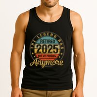 Legend Has Retired 2025 Not My Problem Anymore Retirement Tank Top