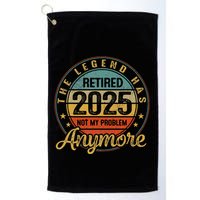 Legend Has Retired 2025 Not My Problem Anymore Retirement Golf Towel