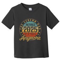 Legend Has Retired 2025 Not My Problem Anymore Retirement Toddler T-Shirt