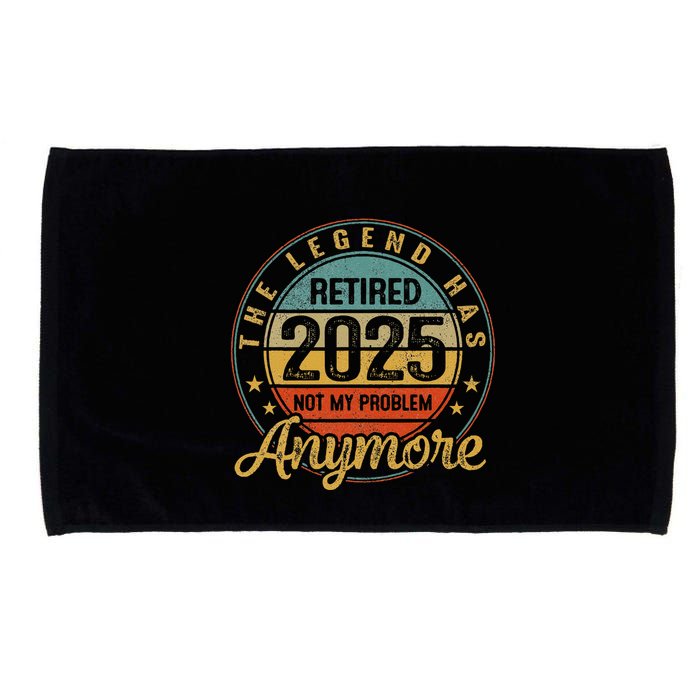 Legend Has Retired 2025 Not My Problem Anymore Retirement Microfiber Hand Towel