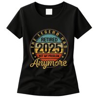 Legend Has Retired 2025 Not My Problem Anymore Retirement Womens T-Shirt