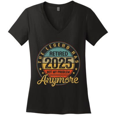 Legend Has Retired 2025 Not My Problem Anymore Retirement Women's V-Neck T-Shirt
