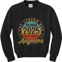 Legend Has Retired 2025 Not My Problem Anymore Retirement Kids Sweatshirt
