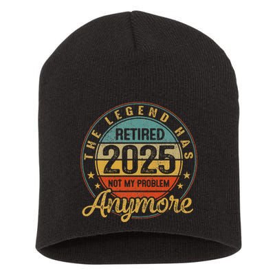 Legend Has Retired 2025 Not My Problem Anymore Retirement Short Acrylic Beanie