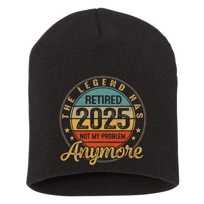 Legend Has Retired 2025 Not My Problem Anymore Retirement Short Acrylic Beanie