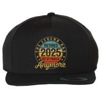 Legend Has Retired 2025 Not My Problem Anymore Retirement Wool Snapback Cap