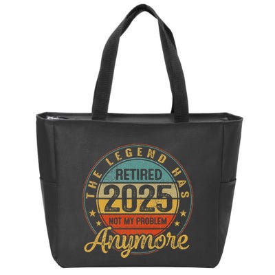 Legend Has Retired 2025 Not My Problem Anymore Retirement Zip Tote Bag