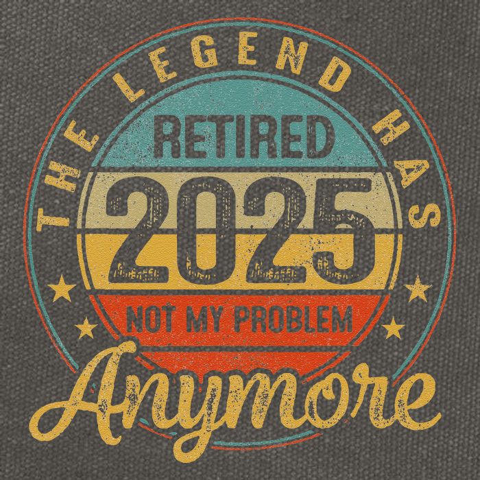 Legend Has Retired 2025 Not My Problem Anymore Retirement Cotton Canvas Backpack