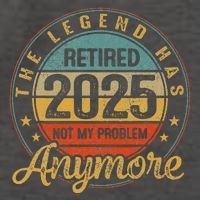 Legend Has Retired 2025 Not My Problem Anymore Retirement Vector Backpack