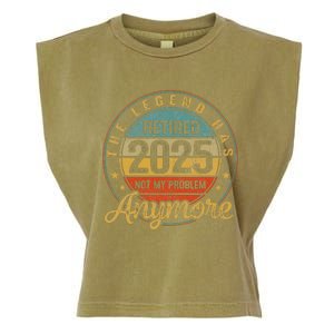 Legend Has Retired 2025 Not My Problem Anymore Retirement Garment-Dyed Women's Muscle Tee