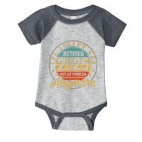 Legend Has Retired 2025 Not My Problem Anymore Retirement Infant Baby Jersey Bodysuit