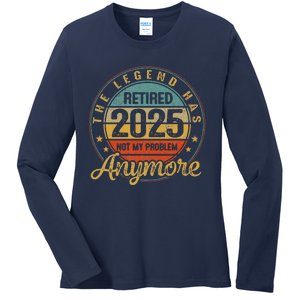 Legend Has Retired 2025 Not My Problem Anymore Retirement Ladies Long Sleeve Shirt