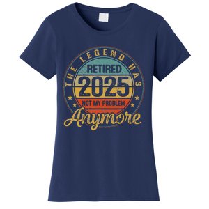 Legend Has Retired 2025 Not My Problem Anymore Retirement Women's T-Shirt