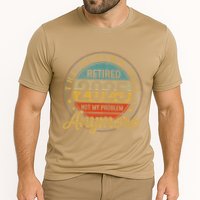 Legend Has Retired 2025 Not My Problem Anymore Retirement Performance Shirt