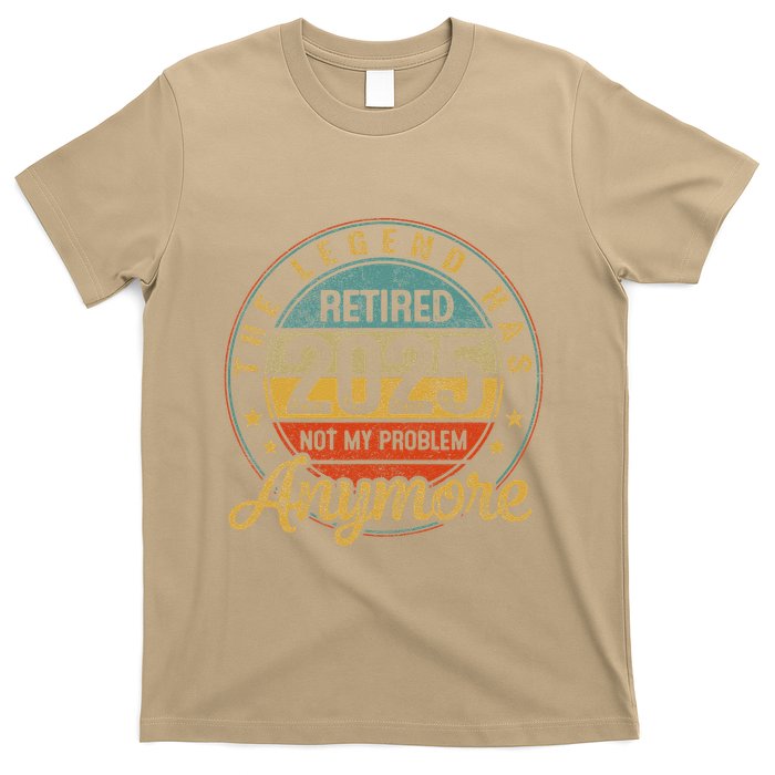 Legend Has Retired 2025 Not My Problem Anymore Retirement T-Shirt