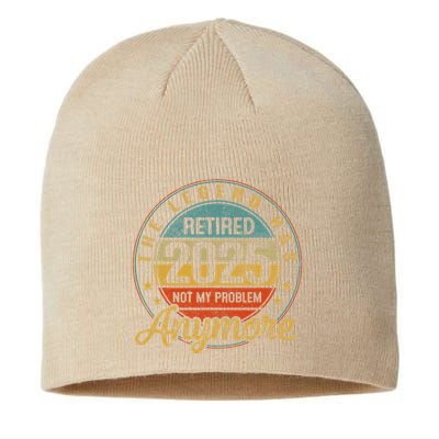 Legend Has Retired 2025 Not My Problem Anymore Retirement Sustainable Beanie