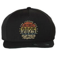 Legend Has Retired 2025 Not My Problem Anymore Retirement Wool Snapback Cap